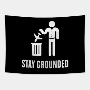 Stay Grounded - Avoid Flights / No Air Travel! (White) Tapestry