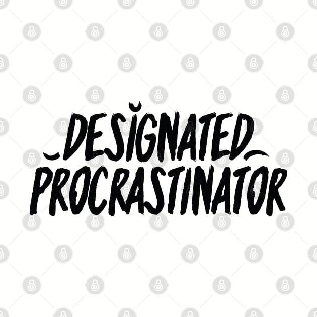 Designated Procrastinator - Black by azziella