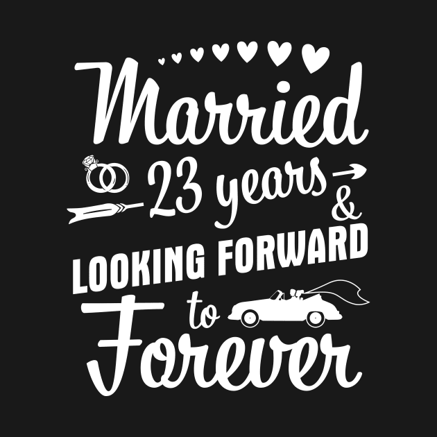 Married 23 Years And Looking Forward To Forever Happy Weddy Marry Memory Husband Wife by bakhanh123
