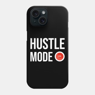 Hustle Mode On Phone Case