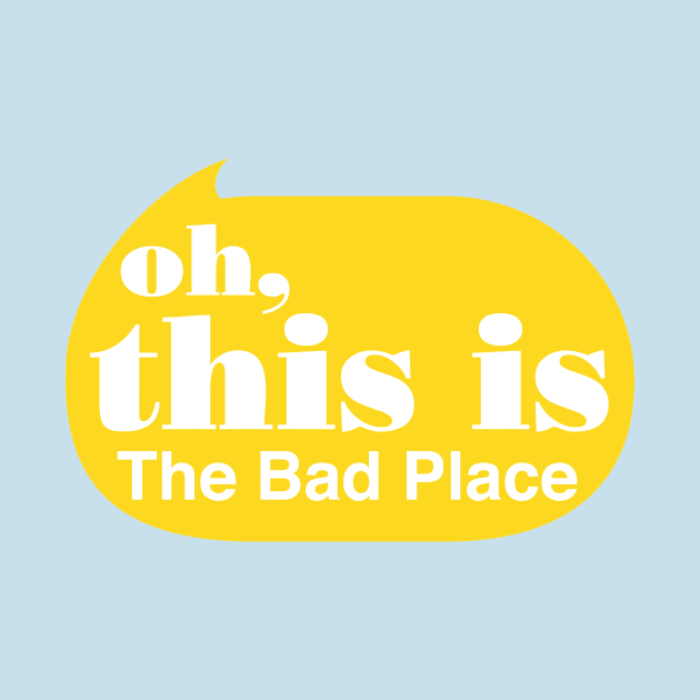Oh this is the Bad Place by Perpetual Brunch