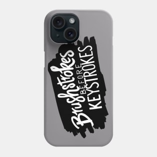 Brushstrokes Before Keystrokes Phone Case