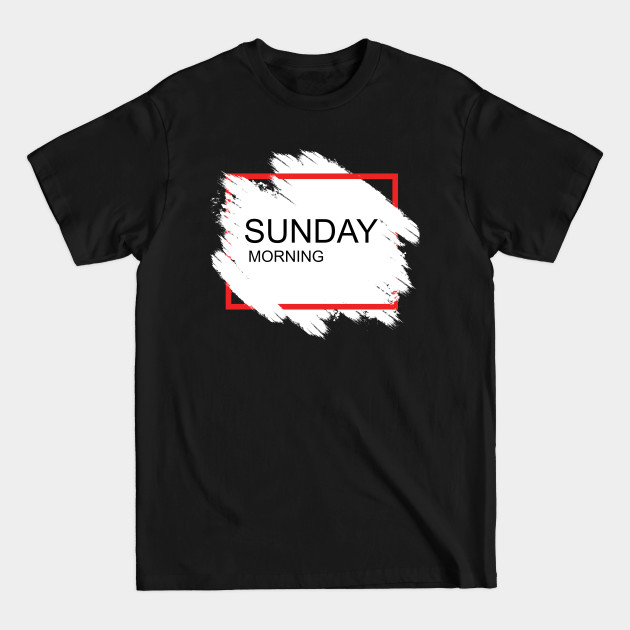 Discover Sunday Morning - Sunday Morning - T-Shirt