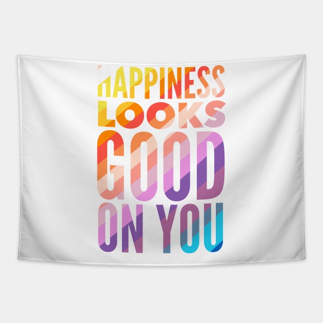 Happiness Looks Good On You Tapestry by Jande Summer