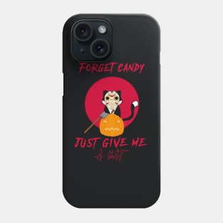 Forget Candy Just Give Me A Cat Phone Case