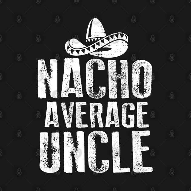 Nacho Average Uncle Vintage by Dailygrind