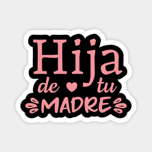 Hija de tu madre - pink design Magnet