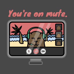 You're On Mute! - WFH Brown Bear T-Shirt