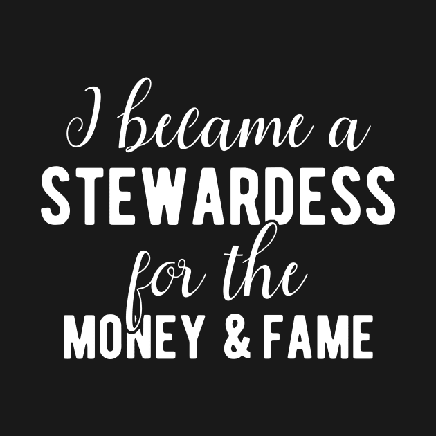 Stewardess Money and Fame Funny Quote by BlueTodyArt