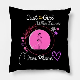 Just a Girl Who Loves Her Phone Pillow