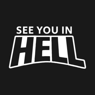 See You in Hell T-Shirt