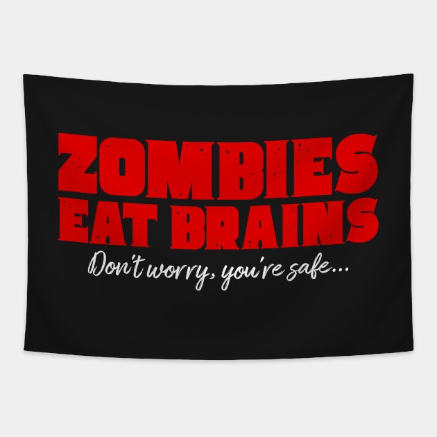 Zombies eat brains - Don't worry your safe Tapestry by e2productions