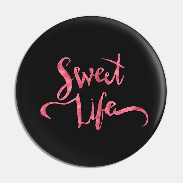 Sweet Life Pin by machare