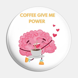 Coffee Give Me Power Pin