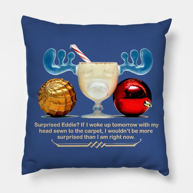 Surprised Eddie? From Christmas Vacation Pillow by MonkeyKing