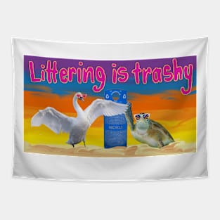 Littering is Trashy Tapestry