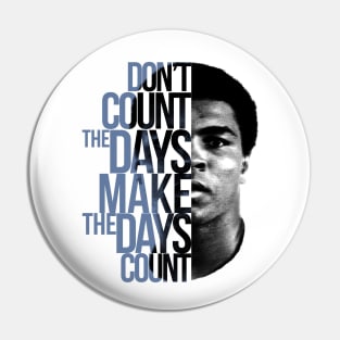 Don't Count The Days Pin