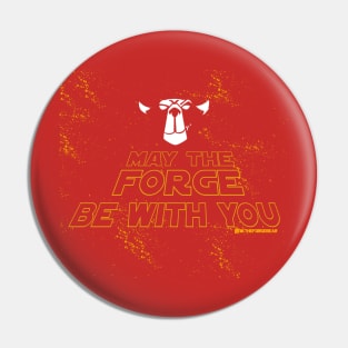 May the Forge Be With You Pin