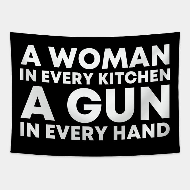 A WOMAN IN EVERY KITCHEN A GUN IN EVERY HAND Tapestry by Zimmermanr Liame