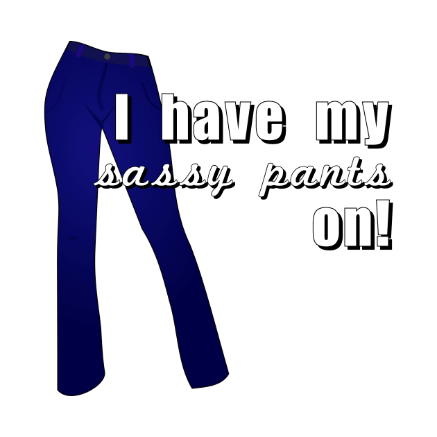 I have my sassy pants on by Meow Meow Designs