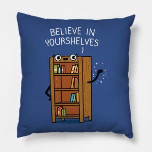 Believe in yourshelves Pillow