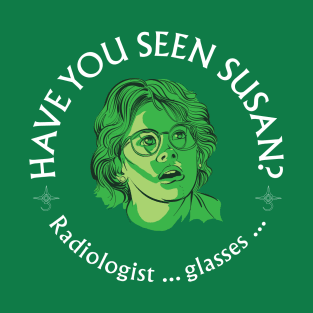 Have you seen Susan T-Shirt