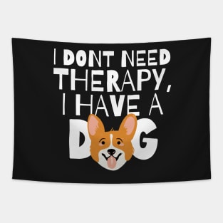 I dont need therapy I have a dog Tapestry