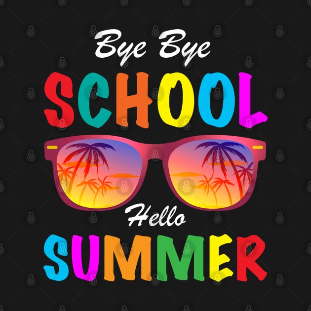 Bye Bye School Hello Summer, Funny Sunglasses Last Day of School 2022 Student Teacher by Printofi.com