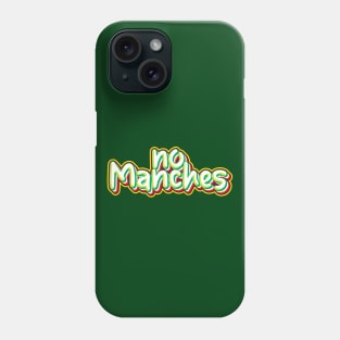 ¡No Manches! Phone Case