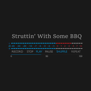 Play - Struttin' With Some BBQ T-Shirt