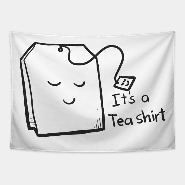 It's A Tea Shirt - Puns, Funny - D3 Designs Tapestry by D3Apparels