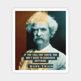 Mark Twain portrait and quote: “If you tell the truth you don't have to remember anything,” Magnet