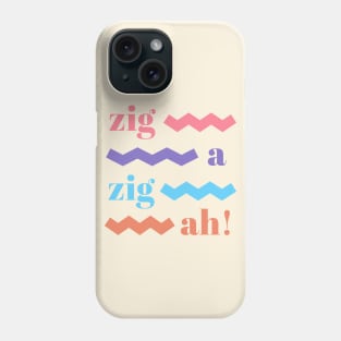 zig ah zig ah! Phone Case