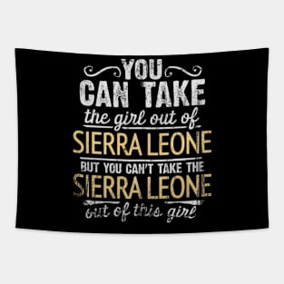 You Can Take The Girl Out Of Sierra Leone But You Cant Take The Sierra Leone Out Of The Girl - Gift for Sierra Leonean With Roots From Sierra Leone Tapestry