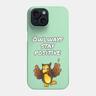 Owlways stay positive Phone Case