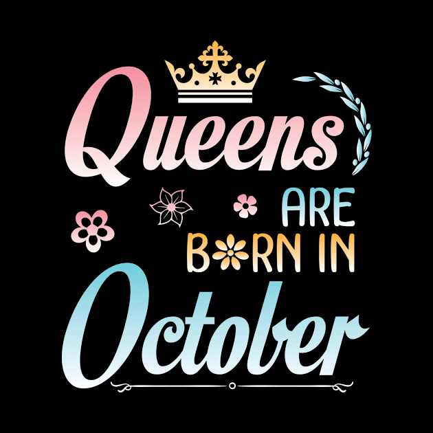 Queens Are Born In October Happy Birthday To Me You Nana Mommy Sister Aunt Daughter Wife Niece by joandraelliot