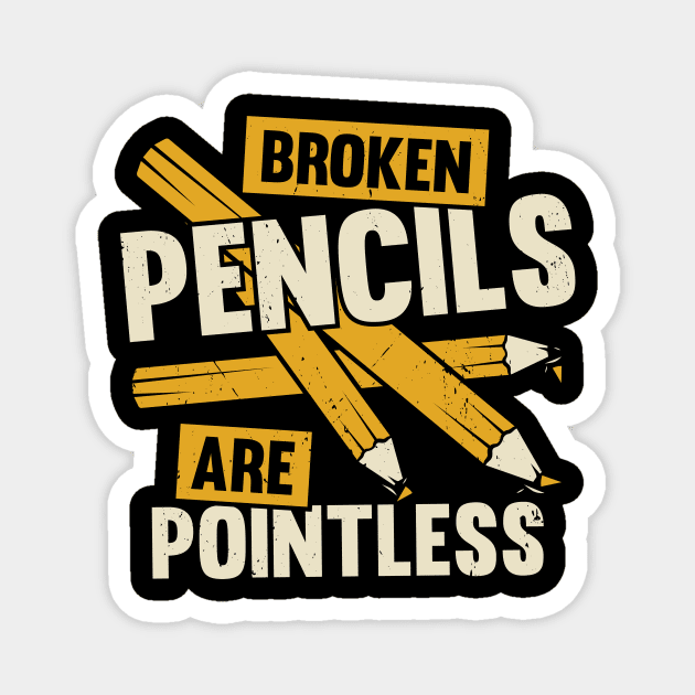 Broken Pencils Are Pointless Book Author Gift Magnet by Dolde08