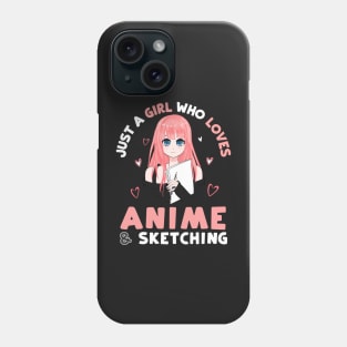 Just a girl who loves Anime and Sketching Phone Case