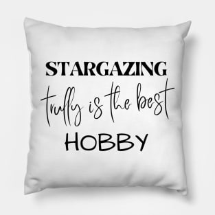 Stargazing trully is the best Hobby Pillow