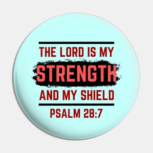 The Lord Is My Strength And My Shield | Psalm 28:7 Pin