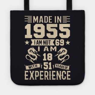 Made In 1955 I Am Not 69 I Am 18 With 51 Years Of Experience Tote