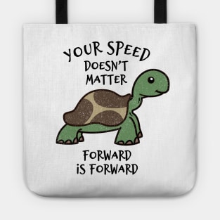 Your Speed Doesn't Matter Forward Is Forward Tote