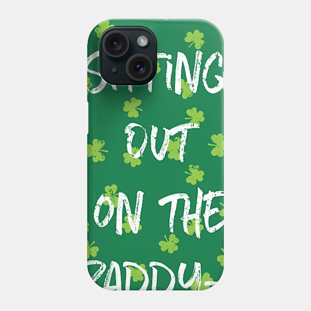 Sitting on the Paddy-o St. Patrick's Day Phone Case by Bobtees