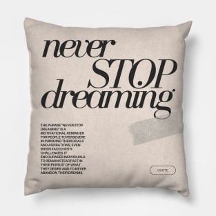 Never Stop Dreaming Quote Pillow