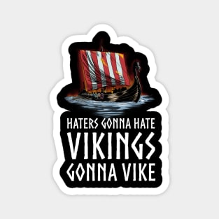 Viking Longship - Haters Gonna Hate Vikings Gonna Vike Magnet