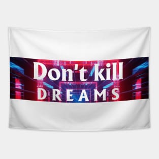 Don't kill Dreams Tapestry