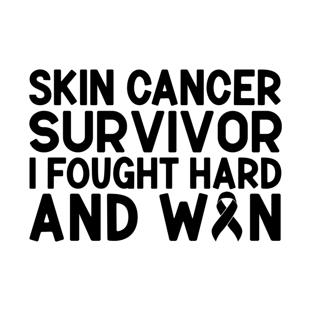 Skin Cancer Survivor I Fought Hard And Won Skin Cancer Awareness by Geek-Down-Apparel