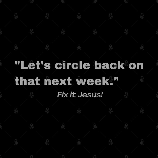 Let's Circle Back on that Next Week by Blerdy Laundry