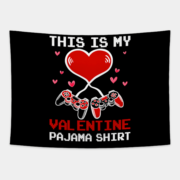 This is my Valentines Pajama Shirt Gaming Gamer Boys Girls Tapestry by Jhon Towel