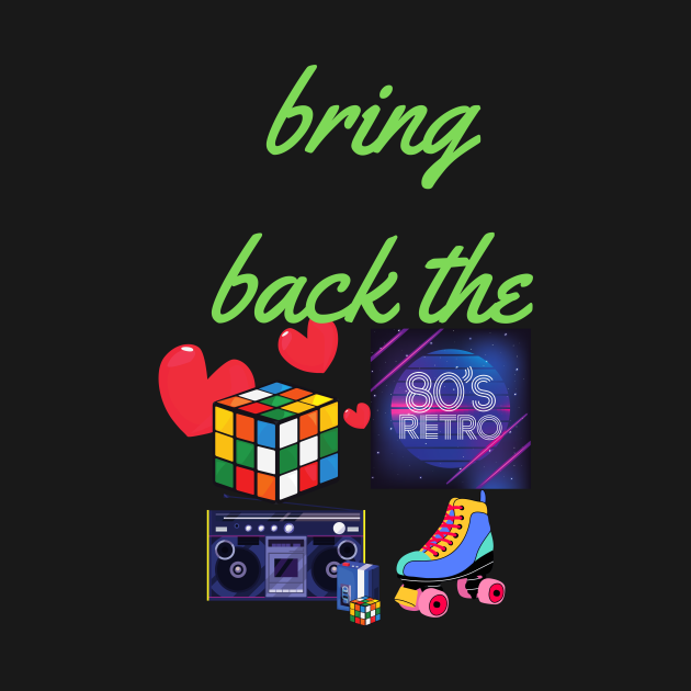 Great 80s design, bring back the 80s - 80s Retro - T-Shirt | TeePublic UK